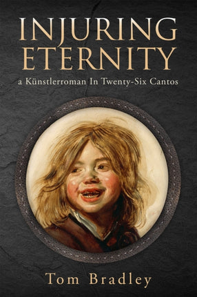 Injuring Eternity: a Künstlerroman In Twenty-Six Cantos