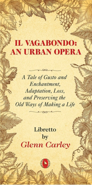 Il Vagabondo: An Urban opera: A Tale of Gusto and Enchantment, Adaptation, Loss, and Preserving the Old Ways of Making a Life