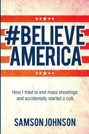 Believe America: How I tried to end mass