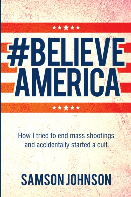 Believe America: How I tried to end mass