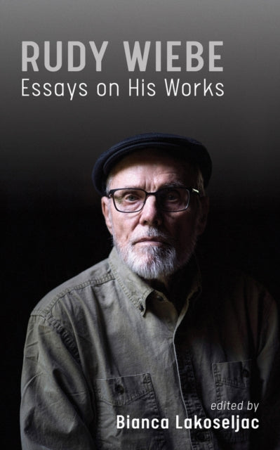 Rudy Wiebe: Essays On His Works