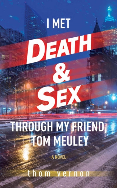 I Met Death  Sex Through My Friend Tom Meuley