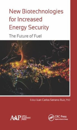 New Biotechnologies for Increased Energy Security: The Future of Fuel