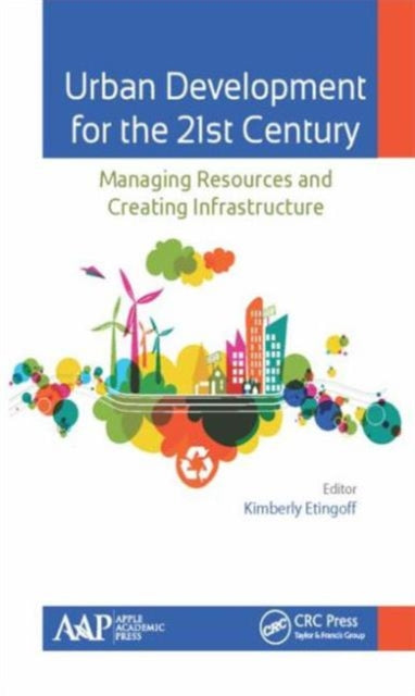 Urban Development for the 21st Century: Managing Resources and Creating Infrastructure