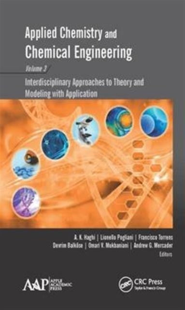 Applied Chemistry and Chemical Engineering, Volume 3: Interdisciplinary Approaches to Theory and Modeling with Applications