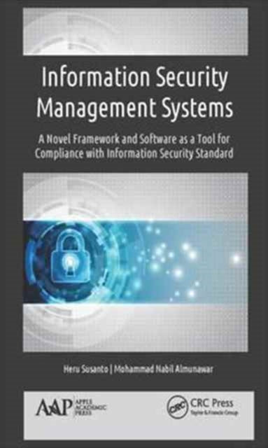 Information Security Management Systems: A Novel Framework and Software as a Tool for Compliance with Information Security Standard