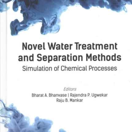 Novel Water Treatment and Separation Methods: Simulation of Chemical Processes