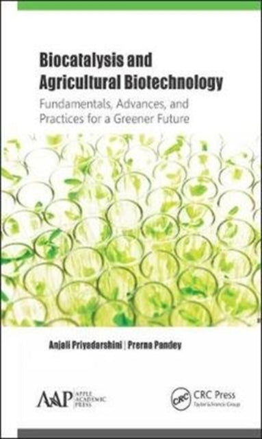 Biocatalysis and Agricultural Biotechnology: Fundamentals, Advances, and Practices for a Greener Future