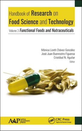 Handbook of Research on Food Science and Technology: Volume 3: Functional Foods and Nutraceuticals