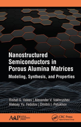 Nanostructured Semiconductors in Porous Alumina Matrices: Modeling, Synthesis, and Properties