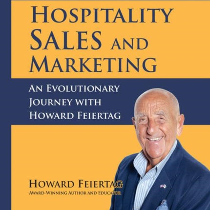 Hospitality Sales and Marketing: An Evolutionary Journey with Howard Feiertag