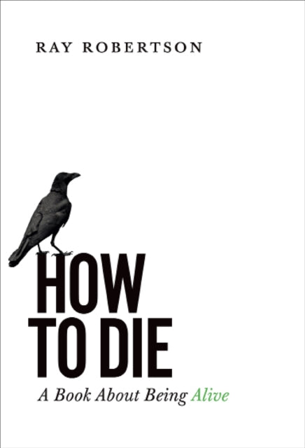 How to Die: A Book About Being Alive