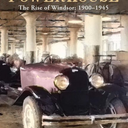 Border Cities Powerhouse: 1901-1945