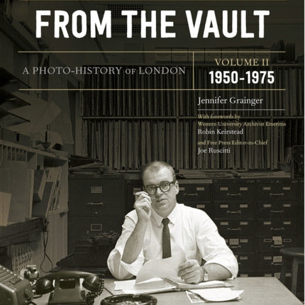 London Free Press: From the Vault, Vol 2: A Photo-History of London