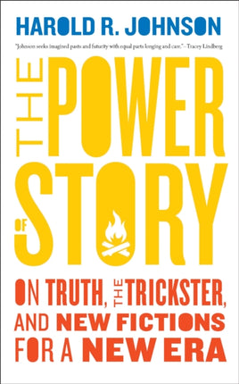 The Power of Story: On Truth, the Trickster, and New Fictions for a New Era