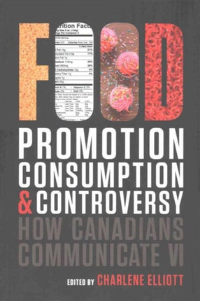 How Canadians Communicate VI: Food Promotion, Consumption, and Controversy