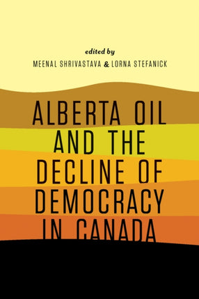 Alberta Oil and the Decline of Democracy in Canada