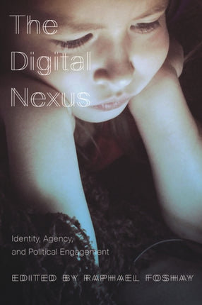 The Digital Nexus: Identity, Agency, and Political Engagement