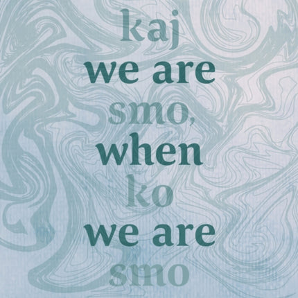 What We Are, When We Are: Kaj smo, ko smo