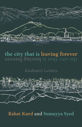 The City That Is Leaving Forever: Kashmiri Letters