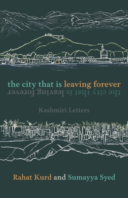 The City That Is Leaving Forever: Kashmiri Letters