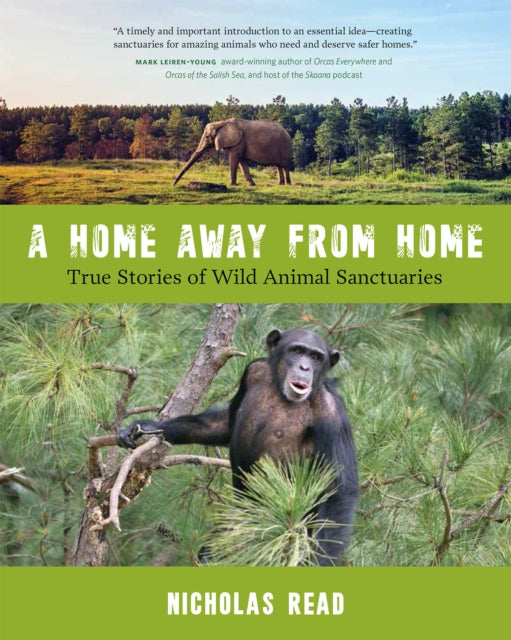 A Home Away from Home: True Stories of Wild Animal Sanctuaries