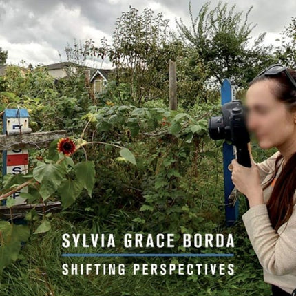 Sylvia Grace Borda: Shifting Perspectives