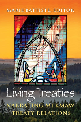 Living Treaties: Narrating Mi'kmaw Treaty Relations