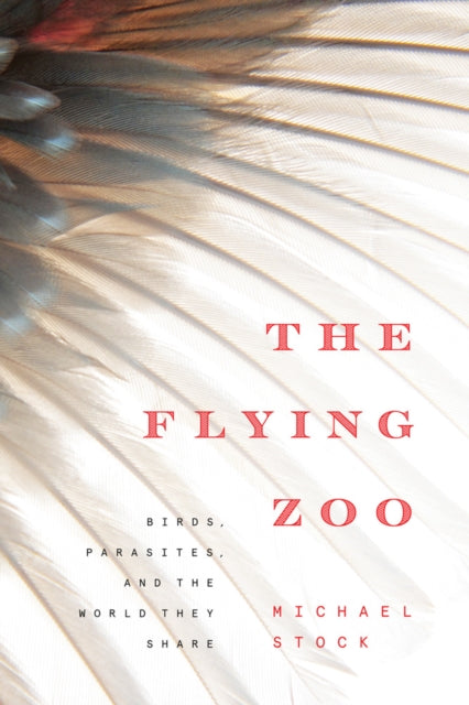 The Flying Zoo: Birds, Parasites, and the World They Share