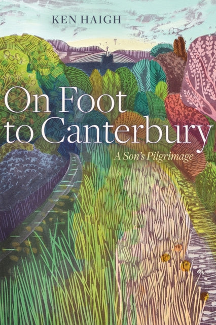 On Foot to Canterbury: A Son’s Pilgrimage