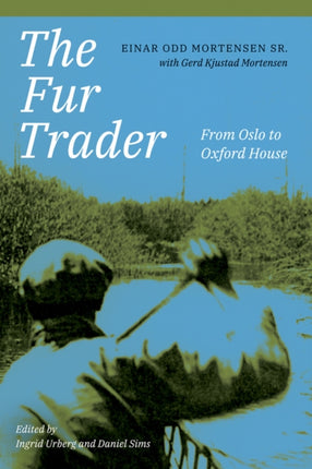 The Fur Trader: From Oslo to Oxford House