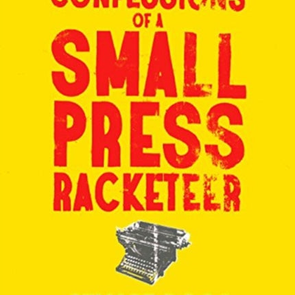 Further Confessions of a Small Press Racketeer