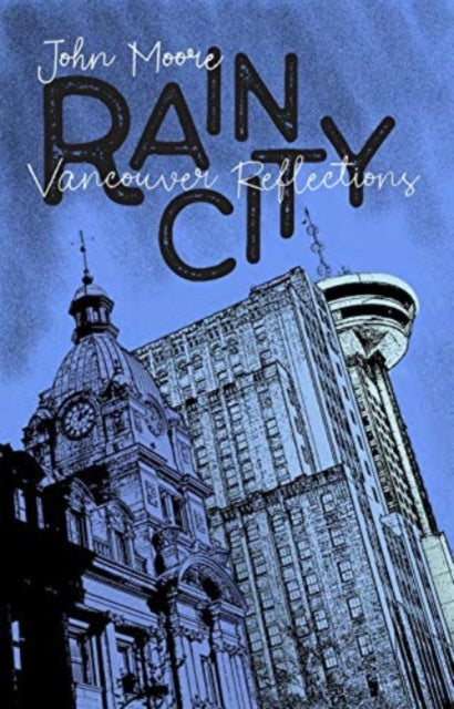 Rain City: Vancouver Essays