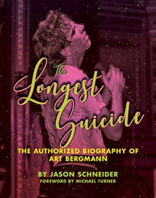 The Longest Suicide: The Authorized Biography of Art Bergmann