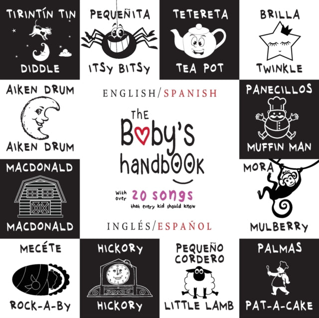 The Baby's Handbook: Bilingual (English / Spanish) (Inglés / Español) 21 Black and White Nursery Rhyme Songs, Itsy Bitsy Spider, Old MacDonald, Pat-a-cake, Twinkle Twinkle, Rock-a-by baby, and More: Engage Early Readers: Children's Learning