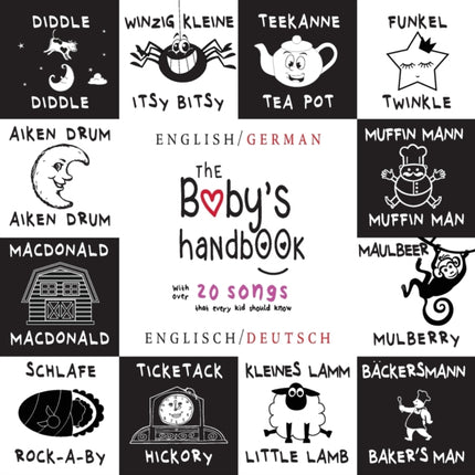 The Baby's Handbook: Bilingual (English / German) (Englisch / Deutsch) 21 Black and White Nursery Rhyme Songs, Itsy Bitsy Spider, Old MacDonald, Pat-a-cake, Twinkle Twinkle, Rock-a-by baby, and More: Engage Early Readers: Children's Learnin