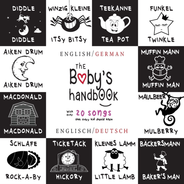 The Baby's Handbook: Bilingual (English / German) (Englisch / Deutsch) 21 Black and White Nursery Rhyme Songs, Itsy Bitsy Spider, Old MacDonald, Pat-a-cake, Twinkle Twinkle, Rock-a-by baby, and More: Engage Early Readers: Children's Learnin