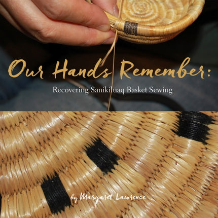 Our Hands Remember: Recovering Sanikiluaq Basket Sewing