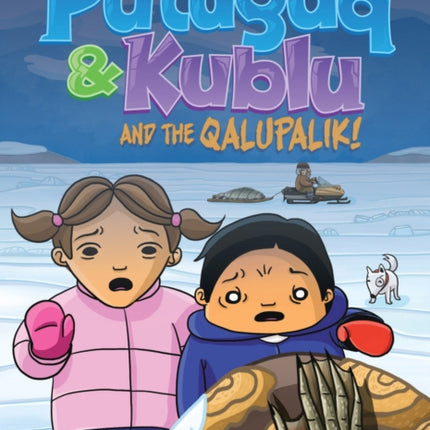 Putuguq and Kublu and the Qalupalik!