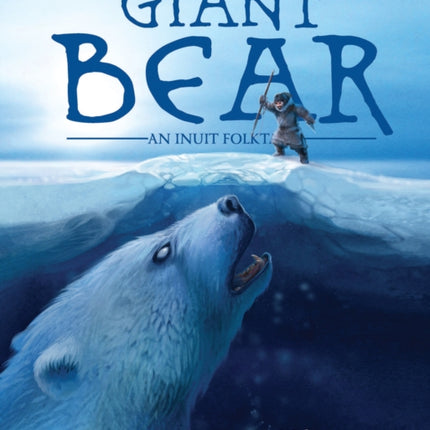 The Giant Bear: An Inuit Folktale