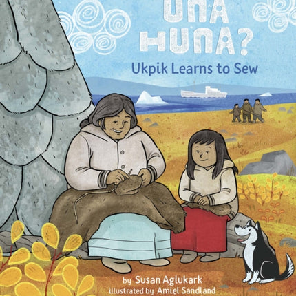 Una Huna?: Ukpik Learns to Sew