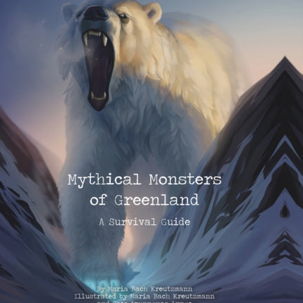 Mythical Monsters of Greenland: A Survival Guide