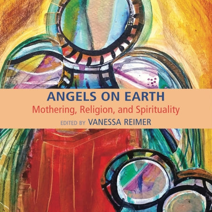 Angels on Earth: Mothering, Religion and Spirtuality