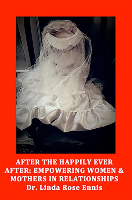 After the Happily Ever After: Empowering Women & Mothers in Relationships