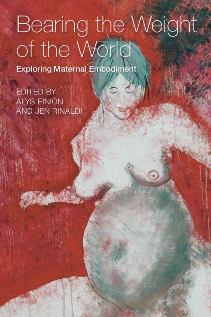 Bearing the Weight of the World: Exploring Maternal Embodiment