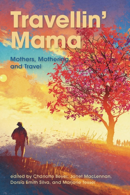 Travellin’ Mama:: Mothers, Mothering and Travel