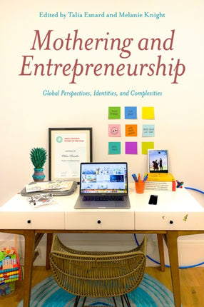 Mothering and Entrepreneurship: Global perspectives, Identities and Complexities