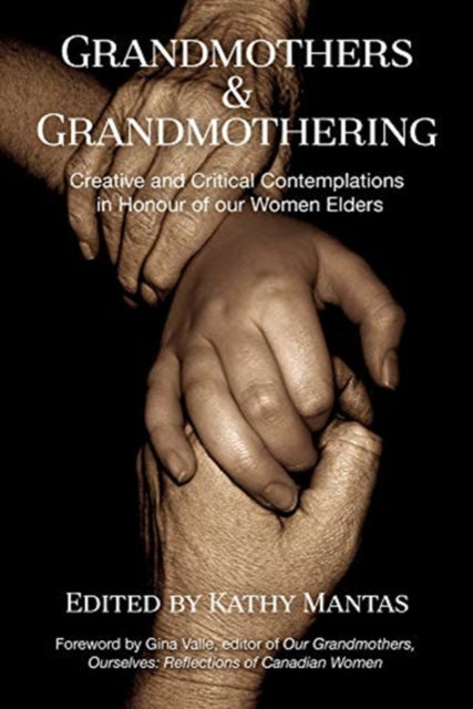 Grandmothers & Grandmothering: Creative and Critical Contemplations in Honour of our  Women Elders