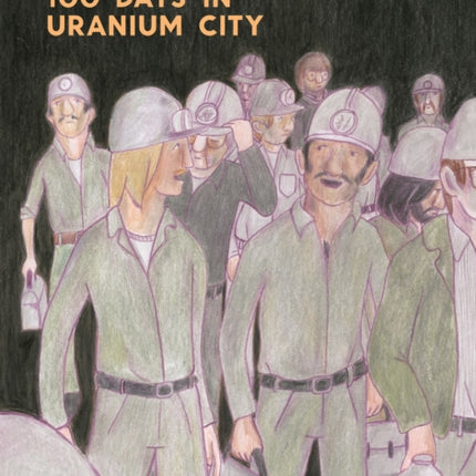 100 Days in Uranium City