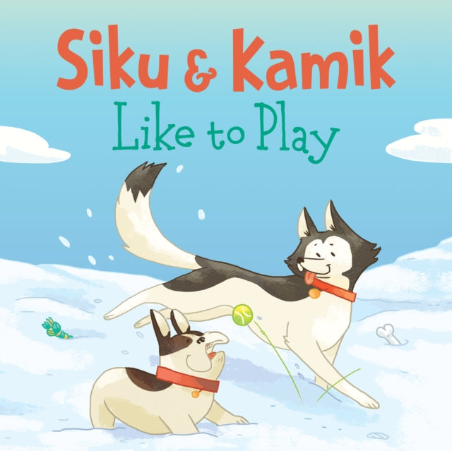 Siku and Kamik Like to Play: English Edition